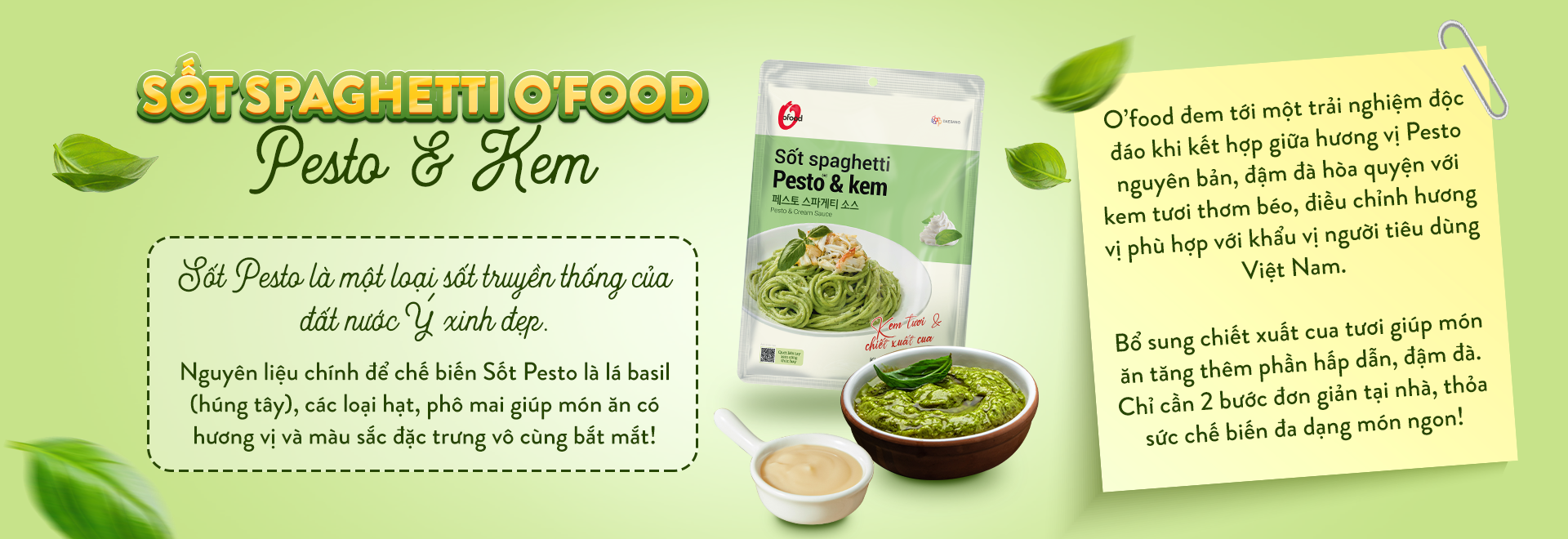 ĐA DẠNG MÓN NGON CÙNG SỐT SPAGHETTI PESTO & KEM O'FOOD